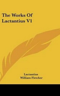 Enlarge image Cover: The Works Of Lactantius V1 - Kessinger Publishing