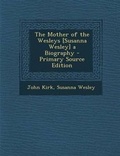 Cover: The Mother of the Wesleys [Susanna Wesley] a Biography - Nabu Press