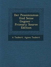 Enlarge image Cover: Der Pessimismus Und Seine Gegner - Primary Source Edition - Nabu Press