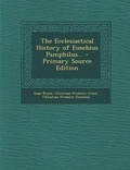 Cover: The Ecclesiastical History of Eusebius Pamphilus... - Primary Source Edition - Nabu Press