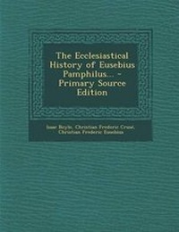 Enlarge image Cover: The Ecclesiastical History of Eusebius Pamphilus... - Primary Source Edition - Nabu Press
