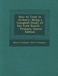 Cover: How to Train in Archery - Nabu Press