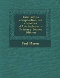 Cover: Essai Sur La Composition Des Comedies D'Aristophane - Nabu Press