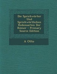 Enlarge image Cover: Die Sprichworter Und Sprichwortlichen Redensarten Der Romer - Primary Source Edition - Nabu Press