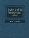 Cover: The New Breed the History of the U S Marines in Korea - Primary Source Edition - Nabu Press
