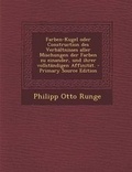 Cover: Farben-Kugel Oder Construction Des Verhaltnisses Aller Mischungen Der Farben Zu Einander, Und Ihrer Vollstandigen Affinitat. - Primary Source Edition - Nabu Press