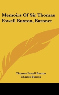 Abbildung von: Memoirs Of Sir Thomas Fowell Buxton, Baronet - Kessinger Publishing