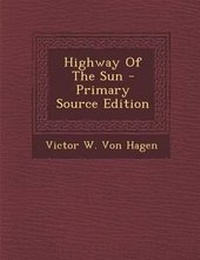 Enlarge image Cover: Highway of the Sun - Primary Source Edition - Nabu Press