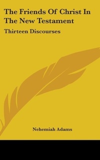 Bild: The Friends Of Christ In The New Testament - Kessinger Publishing, LLC