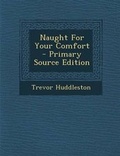 Cover: Naught for Your Comfort - Nabu Press