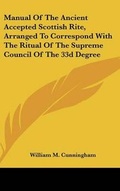 Cover: Manual Of The Ancient Accepted Scottish Rite, Arranged To Correspond With The Ritual Of The Supreme Council Of The 33d Degree - Kessinger Publishing