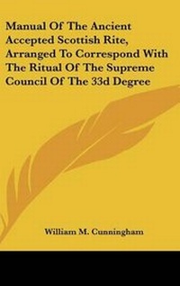Enlarge image Cover: Manual Of The Ancient Accepted Scottish Rite, Arranged To Correspond With The Ritual Of The Supreme Council Of The 33d Degree - Kessinger Publishing