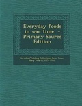 Cover: Everyday Foods in War Time - Primary Source Edition - Nabu Press