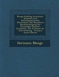 Abbildung von: Menge-Guthling Griechisch-Deutsches Und Deutschgriechisches Worterbuch, Mit Besonderer Berucksichtigung Der Etymologie - Nabu Press