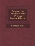 Cover: Where the Rainbow Ends - Nabu Press