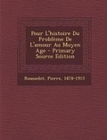 Cover: Pour L'histoire Du Probleme De L'amour Au Moyen Age - Nabu Press