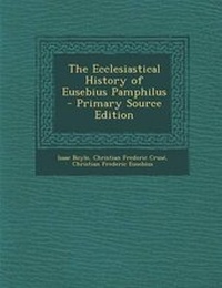 Enlarge image Cover: The Ecclesiastical History of Eusebius Pamphilus - Primary Source Edition - Nabu Press