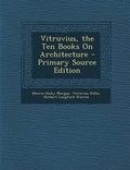 Cover: Vitruvius, the Ten Books on Architecture - Primary Source Edition - Nabu Press