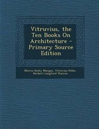 Enlarge image Cover: Vitruvius, the Ten Books on Architecture - Primary Source Edition - Nabu Press