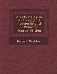 Abbildung von: An Etymological Dictionary of Modern English - Nabu Press