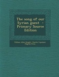 Cover: The Song of Our Syrian Guest - Primary Source Edition - Nabu Press