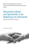 Cover: Menschliche W&uuml;rde und Spiritualit&auml;t in der Begleitung am Lebensende - K&ouml;nigshausen & Neumann