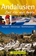 Cover: Andalusien - Zeit f&uuml;r das Beste - Bruckmann