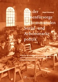 Cover: Von der Armenf&uuml;rsorge zur kommunalen Sozial- und Arbeitsmarktpolitik - Berthold