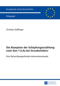 Bild: Die Rezeption der Schoepfungserzaehlung nach Gen 1-2,4a bei Grundschuelern - Peter Lang Verlag