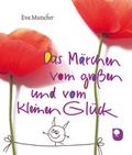 Cover: Das M&auml;rchen vom gro&szlig;en und vom kleinen Gl&uuml;ck - Verlag am Eschbach