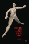 Cover: Heroism and Gender in War Films - Palgrave MacMillan
