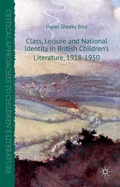Cover: Class, Leisure and National Identity in British Children's Literature, 1918-1950 - Palgrave Macmillan
