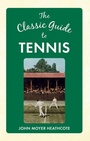 Cover: The Classic Guide to Tennis - Amberley Publishing