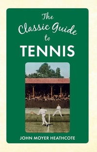 Abbildung von: The Classic Guide to Tennis - Amberley Publishing