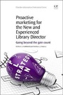 Cover: Proactive Marketing for the New and Experienced Library Director - Chandos Publishing (Oxford) Ltd