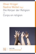 Cover: Die K&ouml;rper der Religion - Corps de la religion - Theologischer Verlag Z&uuml;rich