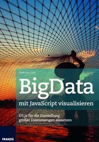 Enlarge image Cover: BigData mit JavaScript visualisieren - FRANZIS GmbH