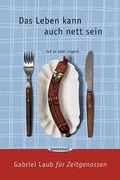Cover: Das Leben kann auch nett sein - Sanssouci Verlag