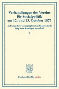 Abbildung von: Verhandlungen des Vereins für Socialpolitik am 12. und 13. October 1873. - Duncker & Humblot