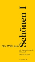 Cover: Der Wille zum Sch&ouml;nen I - Parodos Verlag