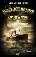 Cover: Sherlock Holmes - Neue F&auml;lle 06: Dr. Watson - BLITZ-Verlag