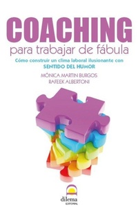 Abbildung von: Coaching para trabajar de fábula : cómo conseguir un clima laboral ilusionante con sentido del humor - Editorial Dilema