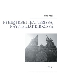 Abbildung von: Pyhimykset teatterissa, naeyttelijaet kirkossa - BoD - Books on Demand