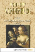 Cover: Der Spiegelmacher - Bastei L&uuml;bbe