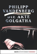 Cover: Die Akte Golgatha - Bastei L&uuml;bbe