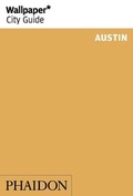 Cover: Wallpaper* City Guide Austin - Phaidon Press Ltd