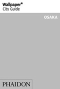 Cover: Wallpaper* City Guide Osaka 2014 - Phaidon Press Ltd