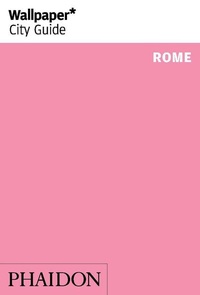 Enlarge image Cover: Wallpaper* City Guide Rome 2014 - Phaidon Press Ltd