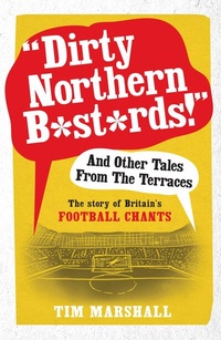 Abbildung von: Dirty Northern B*st*rds And Other Tales From The Terraces - Elliott & Thompson
