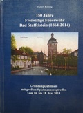 Cover: 150 Jahre Freiwillige Feuerwehr Bad Staffelstein (1864-2014) - Stadt Bad Staffelstein